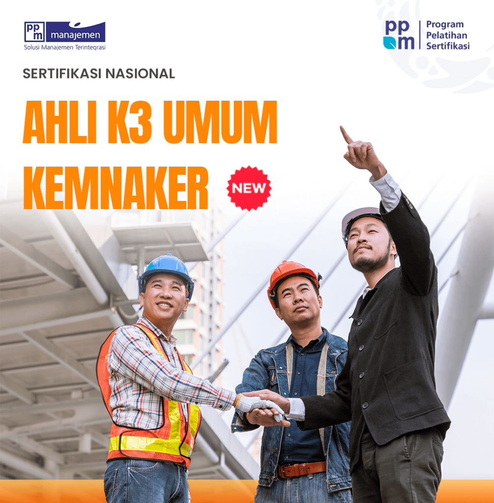 Sertifikasi Ahli K3 Umum – Kemnaker - PPM Manajemen